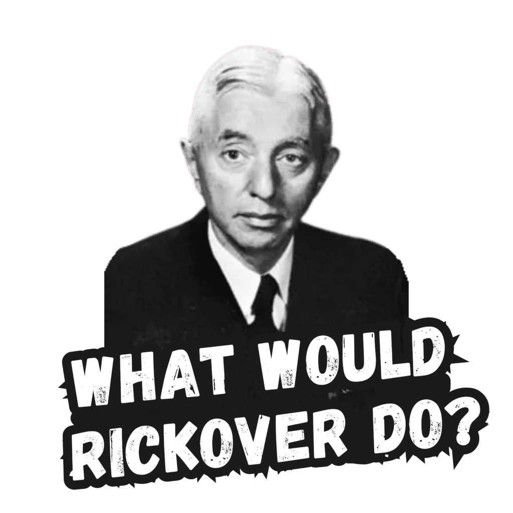 What Would Rickover Do? The Unofficial Guide to Asking the Right (and Scariest) Question what would rickover do